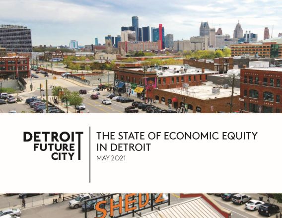 https://detroitfuturecity.com/wp-content/uploads/2021/05/State-of-Economic-Equity-in-Detroit-Final_Page_001-1.jpg